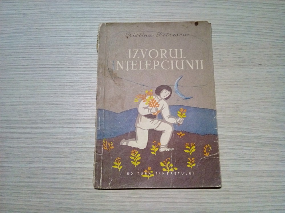 IZVORUL INTELEPCIUNII - Cristina Petrescu - A. DEMIAN (ilustratii) 1957, 47  p., Alta editura | Okazii.ro