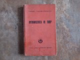 IONEL TEODOREANU - Intoarcerea in Timp - Cartea Romaneasca, 1941