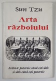 ARTA RAZBOIULUI, ARATA-TE PUTERNIC CAND ESTI SLAB SI SLAB CAND ESTI PUTERNIC de SUN TZU , * MINIMA UZURA
