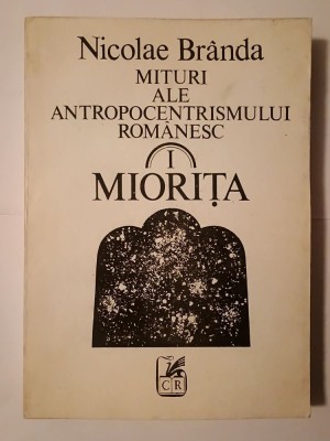 Nicolae Br&amp;acirc;nda - Mituri ale antropocentrismului rom&amp;acirc;nesc. I. Miorița foto