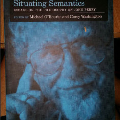 Situating semantics : essays on the philosophy of John Perry