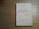 CALEA DESTINULUI - Marcu Beza - M.O.Imprimeria Nationala, 1938, 160 p., Alta editura