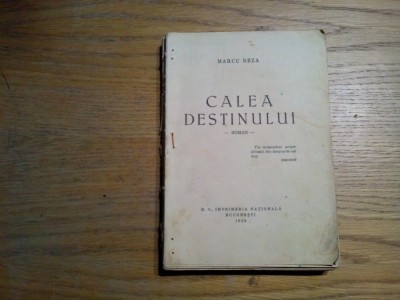 CALEA DESTINULUI - Marcu Beza - M.O.Imprimeria Nationala, 1938, 160 p. foto