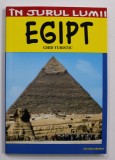 EGIPT - GHID TURISTIC de ROXANA NICOLAE , COLECTIA &#039;&#039; IN JURUL LUMII &#039;&#039; , 2006