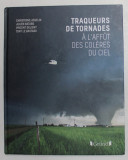 TRAQUERS DE TORNADES - A L &#039; AFFUT DES COLERES DU CIEL par CHRISTOPHE ASSELIN ...TONY LE BASTARD , 2017