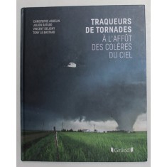 TRAQUERS DE TORNADES - A L &#039; AFFUT DES COLERES DU CIEL par CHRISTOPHE ASSELIN ...TONY LE BASTARD , 2017
