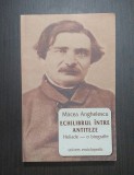 ECHILIBRUL INTRE ANTITEZE - HELIADE - O BIOGRAFIE - MIRCEA ANGHELESCU