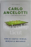 Leadership tacut. Cum sa castii inimile, mintile si meciurile &ndash; Carlo Ancelotti