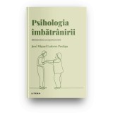 Psihologia Imbatranirii: Batranetea ca Oportunitate - Jose Miguel Latorre Postigo, Litera - Psihologie, Imbatranire Activa