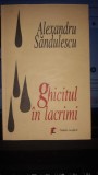 Ghicitul in Lacrimi - Alexandru Sandulescu (Contine Dedicatia Autorului)