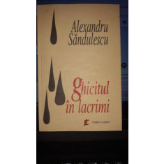 Ghicitul in Lacrimi - Alexandru Sandulescu (Contine Dedicatia Autorului)