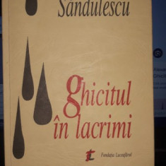 Ghicitul in Lacrimi - Alexandru Sandulescu (Contine Dedicatia Autorului)