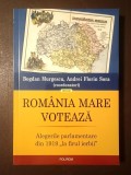Bogdan Murgescu; Andrei Florin Sora (coord) - Rom&acirc;nia Mare votează: alegerile parlamentare din 1919 la firul ierbii