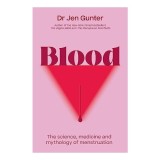Blood: The science, medicine and mythology of menstruation