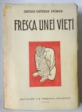 FRESCA UNEI VIETI de CECILIA CUTESCU STORCK - BUCURESTI ,1944 * MINIMA UZURA