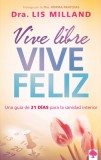 Vive Libre, Vive Feliz = Live Free, Lives Happy