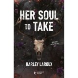 Her Soul to Take. Trilogia sufletelor 1 - Harley Laroux