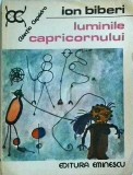 Ion Biberi - Luminile Capricornului, Editura Eminescu, 1983, Colectia Clepsidra, Carte, Literatura Romana