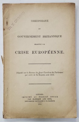 CORRESPONDANCE DU GOUVERNEMENT BRITANNIQUE RELATIVE A LA CRISE EUROPEENNE , 1914 foto