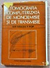 Tomografia computerizata de monoemisie si de transmisie - Sub redactia: T. Pop, 1991, Alta editura