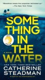 Something in the Water A Novel