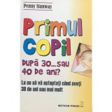 Penny Stanway - Primul copil dupa 30... sau 40 de ani? (Editia: 1999)