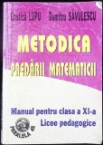 METODICA PREDARII MATEMATICII, MANUAL PENTRU CLASA A XI-A-C. LUPU, D. SAVULESCU-337966