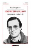Cumpara ieftin Ioan Petru Culianu. Ipostazele unui eretic - Raul Popescu