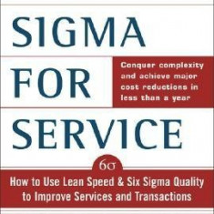 Lean Six SIGMA for Service: How to Use Lean Speed and Six SIGMA Quality to Improve Services and Transactions