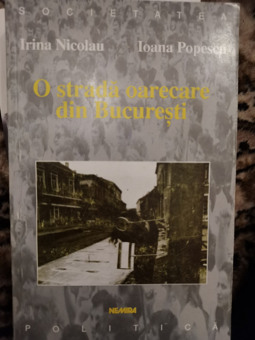 Irina Nicolau, Ioana Popescu, O strada oarecare din Bucuresti (Nemira, 1999)