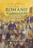 Rom&acirc;nii &icirc;n &bdquo;A treia Europă&rdquo;. Loialitate. Revoluție. Unitate (1848&ndash;1918) - Paperback brosat - Școala Ardeleană