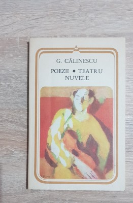 Poezii * Teatru * Nuvele - G. Călinescu foto