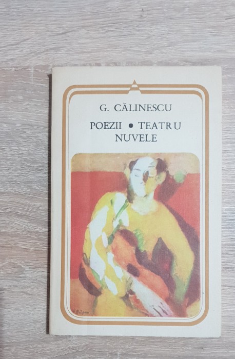 Poezii * Teatru * Nuvele - G. Călinescu