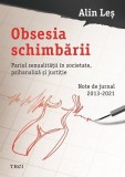 Cumpara ieftin Obsesia schimbării. Pariul sexualității &icirc;n societate, psihanaliză și justiție - Alin Leș