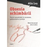 Obsesia schimbării. Pariul sexualității &icirc;n societate, psihanaliză și justiție - Alin Leș