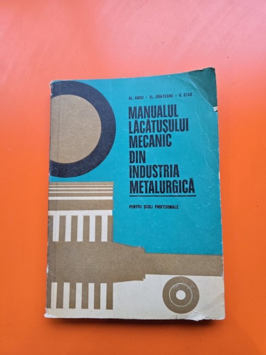 Manualul lăcătușului mecanic din industria metalurgică / Manual pentru scoli profesionale - Al. Voicu, Al. Crinteanu, V. Stan