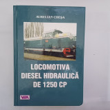 LOCOMOTIVA DIESEL HIDRAULICA DE 1250 CP-AURELIAN CHEȘA-2001 X1.