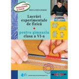 Lucrari experimentale de fizica pentru gimnaziu clasa a 6-a. Performanta la fizica - Lucretia Rodica Argesanu