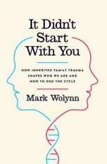 It Didn&#039;t Start with You: How Inherited Family Trauma Shapes Who We Are and How to End the Cycle