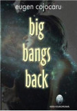 Big Bangs Back | Eugen Cojocaru, 2019, Ideea Europeana