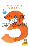 Oare ce zic melcii c&acirc;nd zboară? - Paperback brosat - Lebăda Neagră