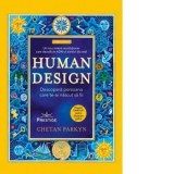 Human Design. Descopera persoana care te-ai nascut sa fii - Andreea Gabriela Dumitru, Chetan Parkynv