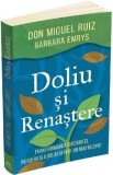 Doliu si renastere - Don Miguel Ruiz, Barbara Emrys