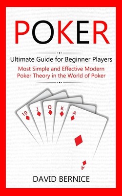 Poker: Ultimate Guide for Beginner Players (Most Simple and Effective Modern Poker Theory in the World of Poker) foto