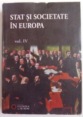 STAT SI SOCIETATEA IN EUROPA , VOL. IV, LUCIAN DINDIRESCU , MIHAI GHITULESCU , 2009 foto