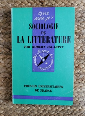 Sociologie de la litterature - Robert Escarpit foto
