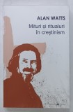 MITURI SI RITUALURI IN CRESTINISM de ALAN WATTS , 2020