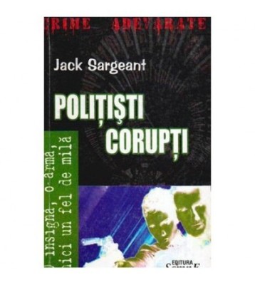 Jack Sargeant - Politistii corupti - O insigna, o arma, nici un fel foto