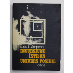 INCURSIUNE INTR- UN UNIVERS POSIBIL de RADU I. CAMPEANU , 1982