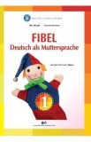 Fibel - Comunicare in Limba materna germana - Clasa 1 - Elke Dengel, Elke Denge